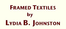 Framed Textiles by Lydia B. Johnston